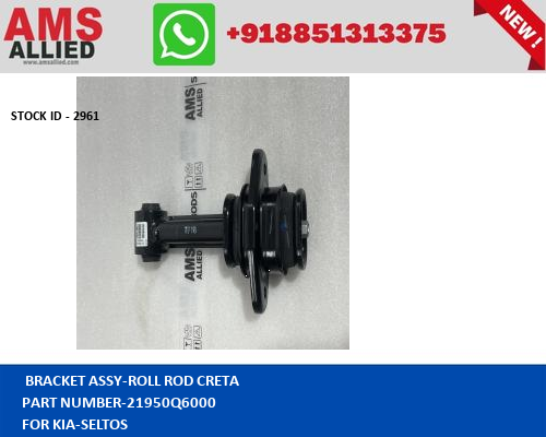 KIA SELTOS BRACKET ASSY ROLL ROD CRETA 21950Q6000 STOCKID 2961